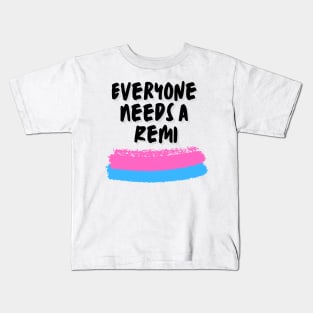 Remi Name Design Everyone Needs A Remi Kids T-Shirt